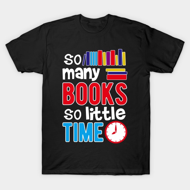 So Many Books So Little Time T-Shirt by SiGo
